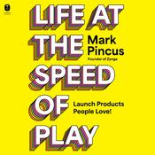 Life at the Speed of Play by  Mark Pincus audiobook