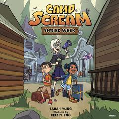 Camp Scream #1: Shriek Week by Sarah Yung audiobook