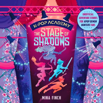 K-Pop Academy: The Stage of Shadows by Mina Finch audiobook