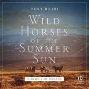 Wild Horses of the Summer Sun by  Tory Bilski audiobook