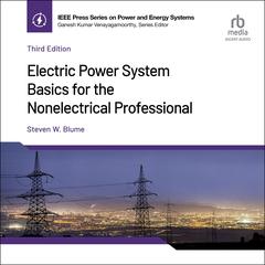 Electric Power System Basics for the Nonelectrical Professional  (3rd Edition) by Steven W. Blume audiobook