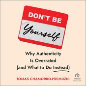 Don't Be Yourself by  Tomas Chamorro-Premuzic audiobook