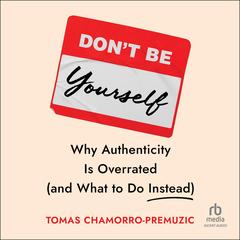 Don't Be Yourself by Tomas Chamorro-Premuzic audiobook