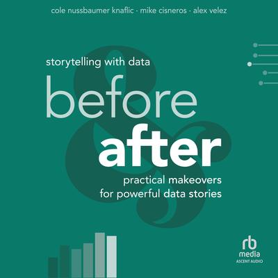 Storytelling with Data: Before and After by Cole Nussbaumer Knaflic audiobook