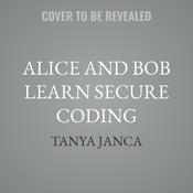 Alice and Bob Learn Secure Coding by  Tanya Janca audiobook