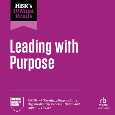 HBR's 10 Must Reads on Leading with Purpose by Adam Grant audiobook