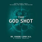 The God Shot by  Eugene Lipov MD audiobook