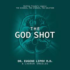 The God Shot by Dr. Eugene Lipov, MD audiobook