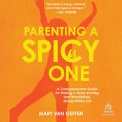 Parenting a Spicy One by  Mary Van Geffen audiobook
