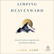 Limping Heavenward by  Karrie Hahn audiobook
