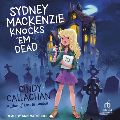 Sydney Mackenzie Knocks ’Em Dead by Cindy Callaghan audiobook