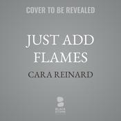 Just Add Flames by  Cara Reinard audiobook