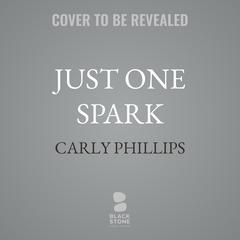 Just One Spark by Carly Phillips audiobook