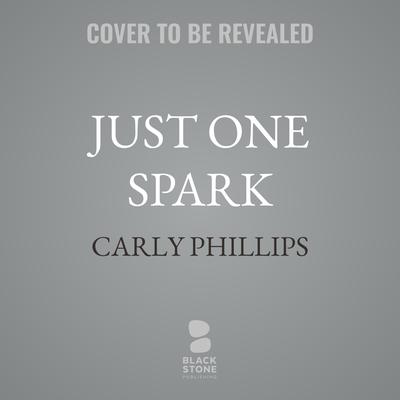 Just One Spark by Carly Phillips audiobook