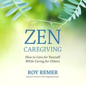 Zen Caregiving by  Roy Remer audiobook