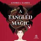 A Tangled Magic by  Andrea Eames audiobook