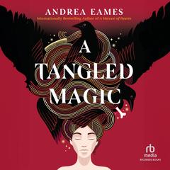 A Tangled Magic by Andrea Eames audiobook