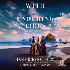 With the Enduring Tides by Jane Kirkpatrick audiobook