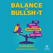 Balance Is Bullsh*t by  Elisha Beach audiobook