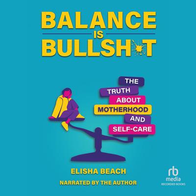 Balance Is Bullsh*t by Elisha Beach audiobook