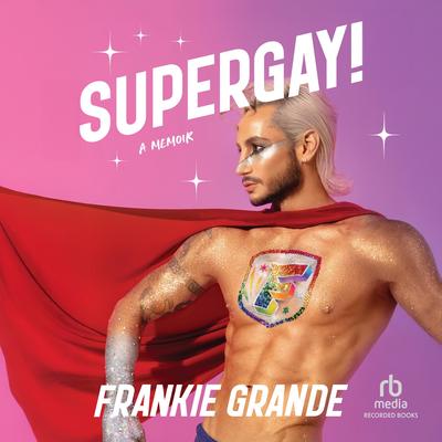 Supergay! by Frankie Grande audiobook