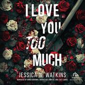 I Love You Too Much by  Jessica N. Watkins audiobook