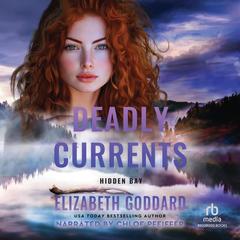Deadly Currents by Elizabeth Goddard audiobook