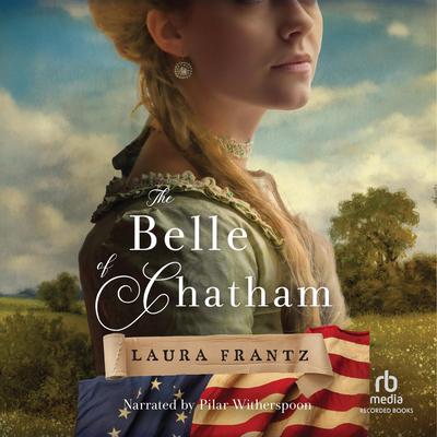 The Belle of Chatham by Laura Frantz audiobook