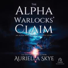 The Alpha Warlocks' Claim by Aurelia Skye audiobook