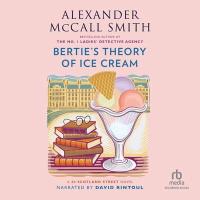 Bertie's Theory of Ice Cream by Alexander McCall Smith audiobook