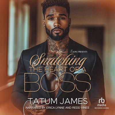 Snatching the Heart of a Boss by Tatum James audiobook