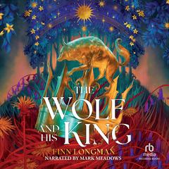 The Wolf and His King by Finn Longman audiobook