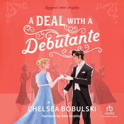 A Deal with a Debutante by  Chelsea Bobulski audiobook
