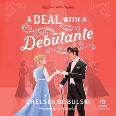 A Deal with a Debutante by Chelsea Bobulski audiobook
