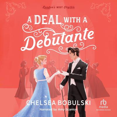 A Deal with a Debutante by Chelsea Bobulski audiobook