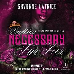 Anything Necessary for Her by Shvonne Latrice audiobook