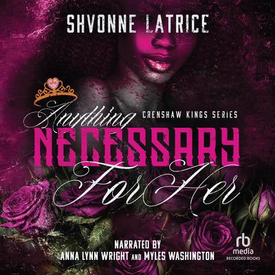 Anything Necessary for Her by Shvonne Latrice audiobook