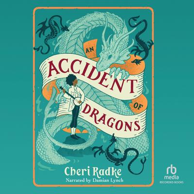 An Accident of Dragons by Cheri Radke audiobook