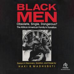 Black Men: Obsolete, Single, Dangerous? by Haki R. Madhubuti audiobook