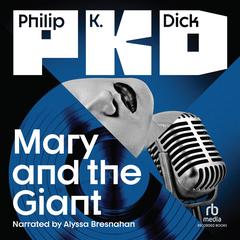 Mary and the Giant by Philip K. Dick audiobook