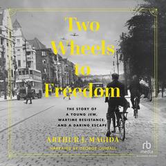 Two Wheels to Freedom by Arthur J. Magida audiobook