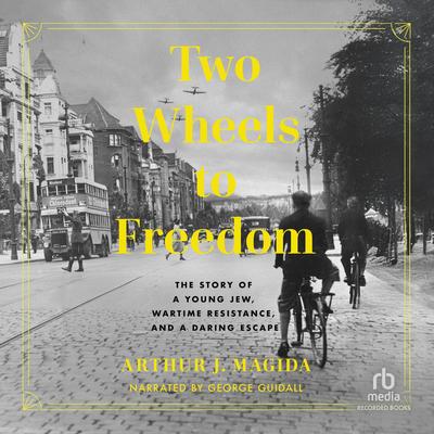 Two Wheels to Freedom by Arthur J. Magida audiobook