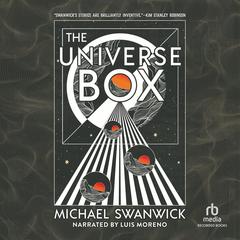 The Universe Box by Michael Swanwick audiobook