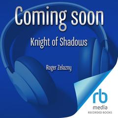 Knight of Shadows by Roger Zelazny audiobook