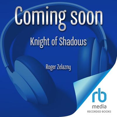 Knight of Shadows by Roger Zelazny audiobook