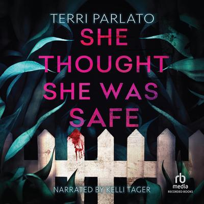 She Thought She Was Safe by Terri Parlato audiobook