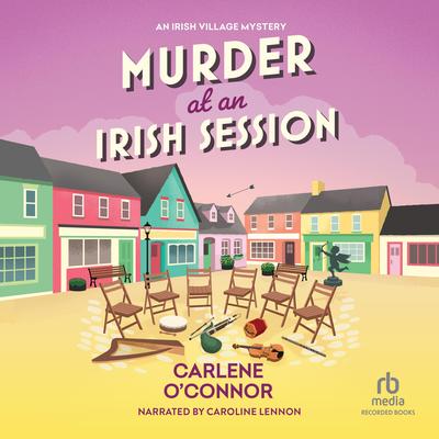 Murder at an Irish Session by Carlene O’Connor audiobook