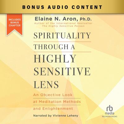 Spirituality Through a Highly Sensitive Lens by Elaine Aron audiobook