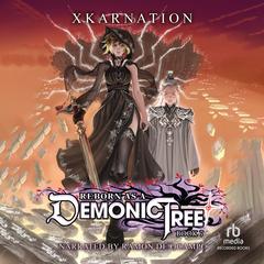 Reborn as a Demonic Tree 7 by XKARNATION audiobook
