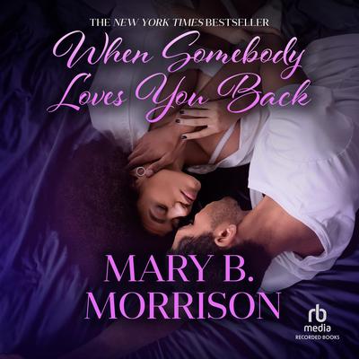When Somebody Loves You Back by Mary B. Morrison audiobook